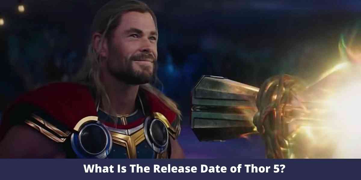 What Is The Release Date of Thor 5?