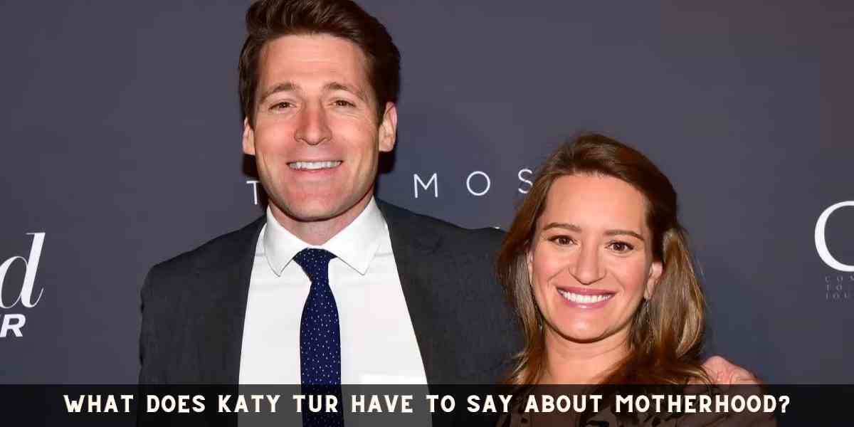 What does Katy Tur have to say about Motherhood?