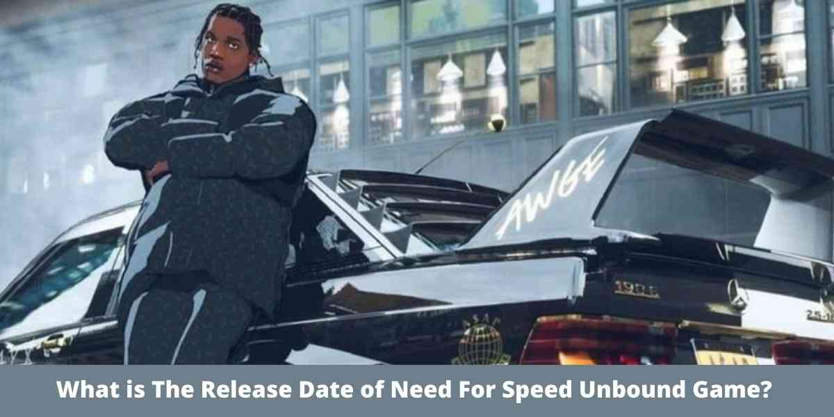 What is The Release Date of Need For Speed Unbound Game?