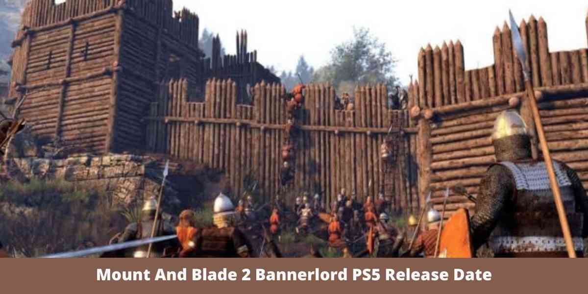 Mount And Blade 2 Bannerlord PS5 Release Date