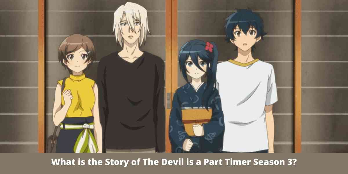 What is the Story of The Devil is a Part Timer Season 3?