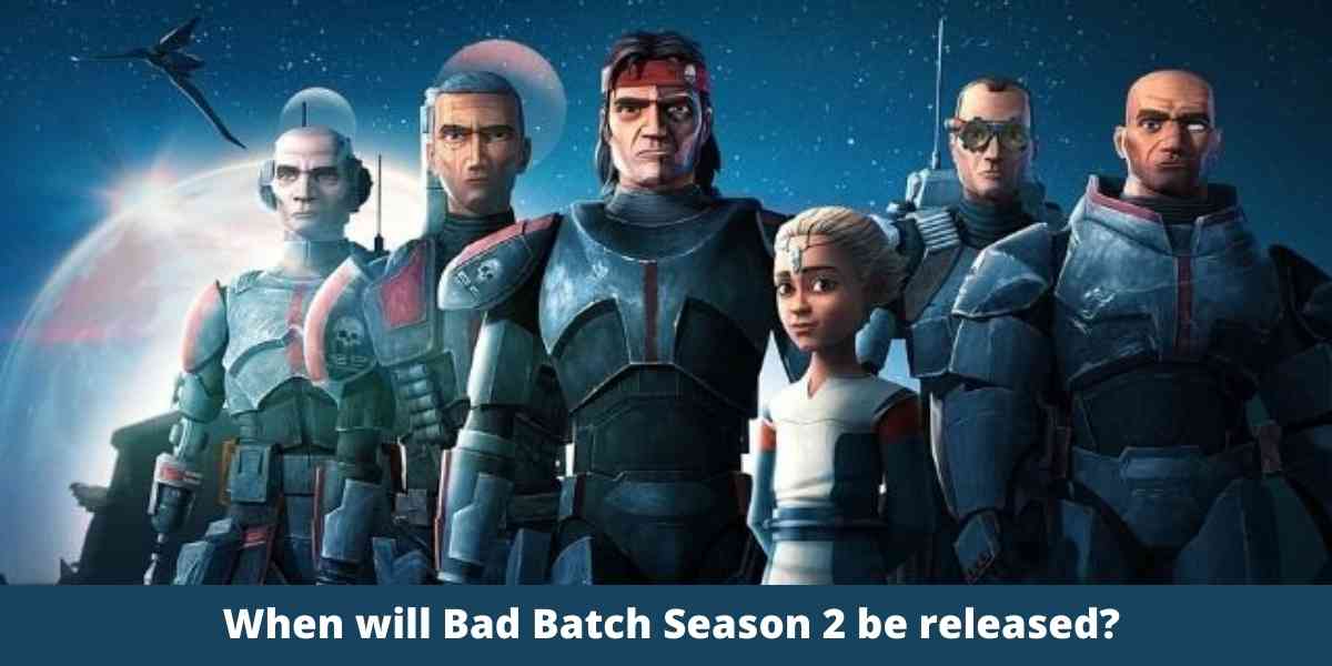 When will Bad Batch Season 2 be released?