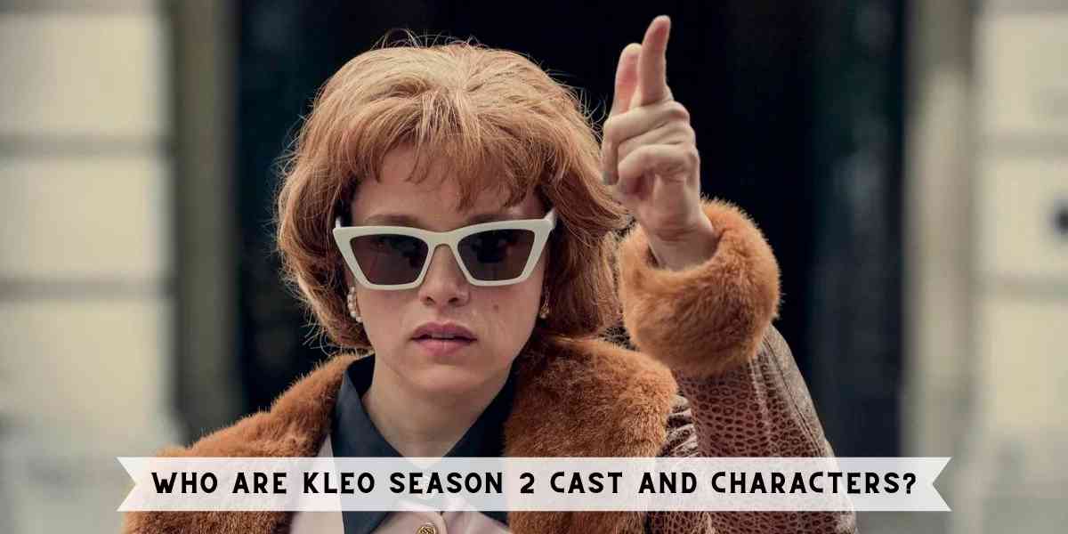 Who are Kleo Season 2 Cast and Characters?