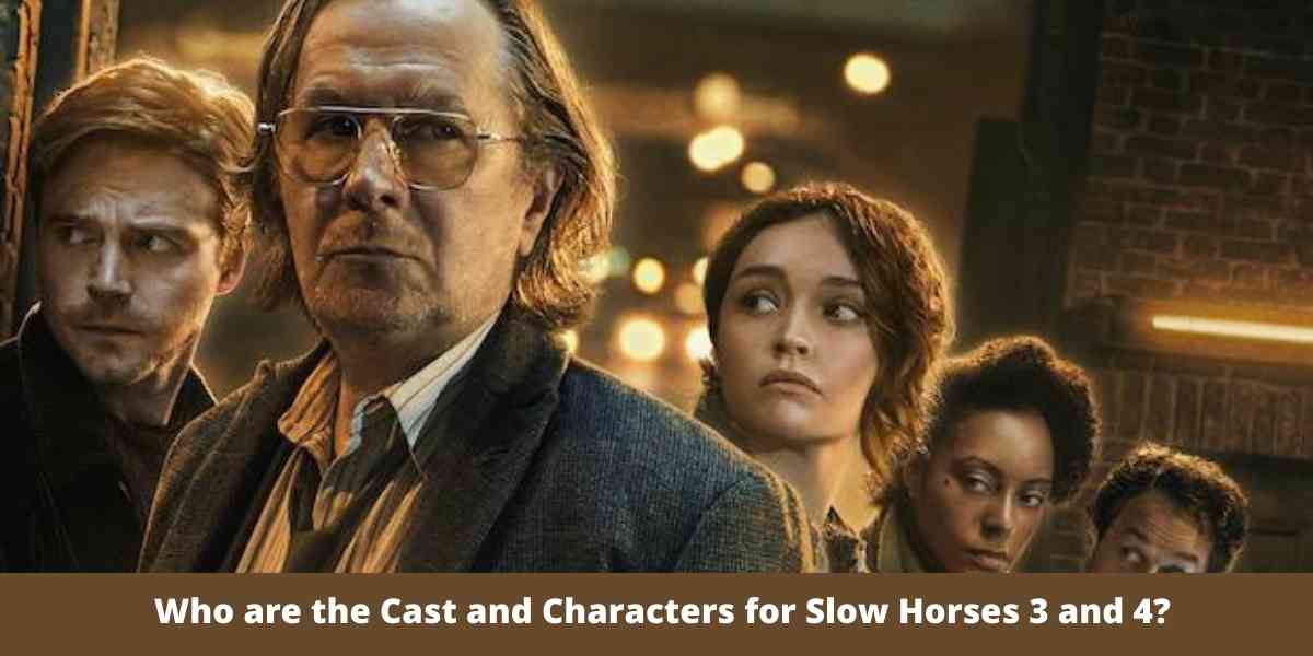 Who are the Cast and Characters for Slow Horses 3 and 4?