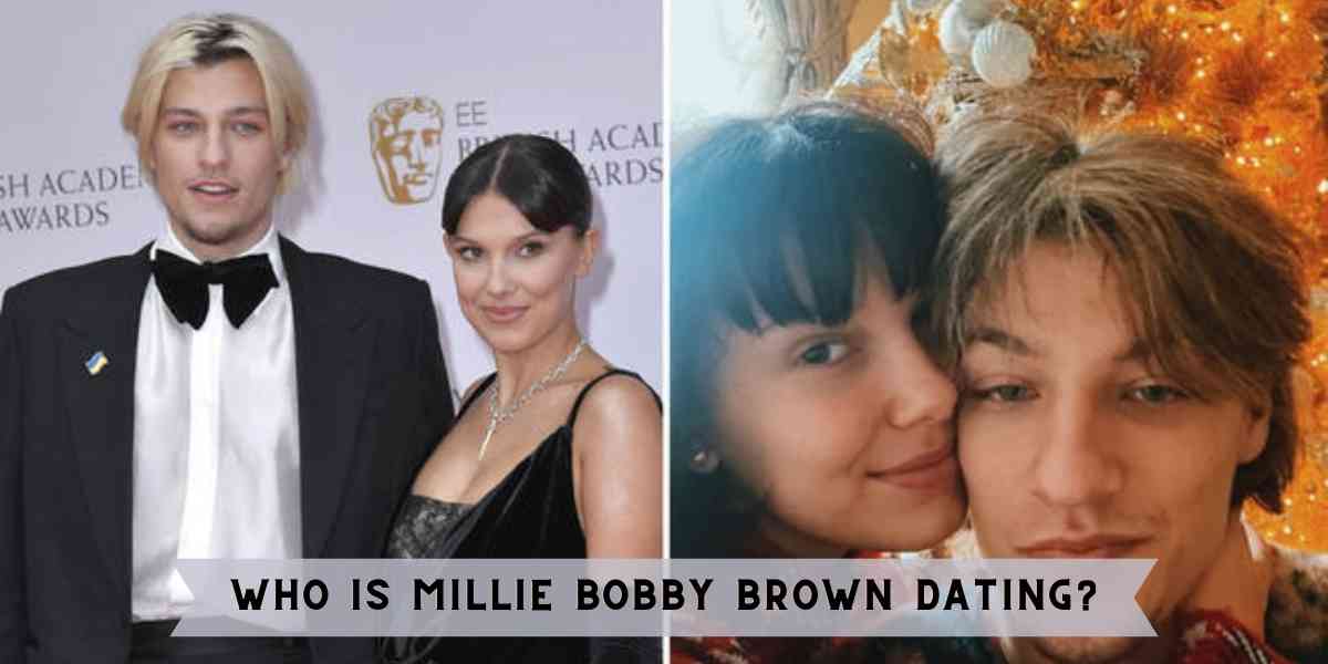 Who is Millie Bobby Brown Dating?