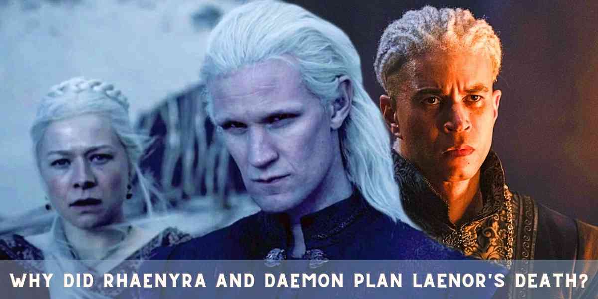 Why did Rhaenyra and Daemon plan Laenor's death?