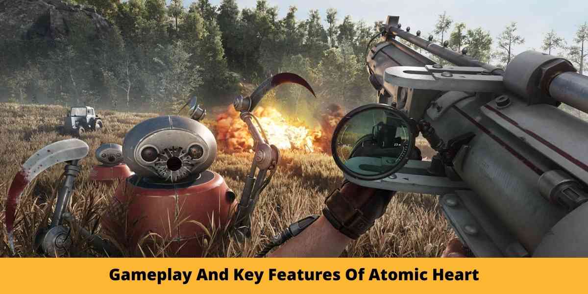 Gameplay And Key Features Of Atomic Heart