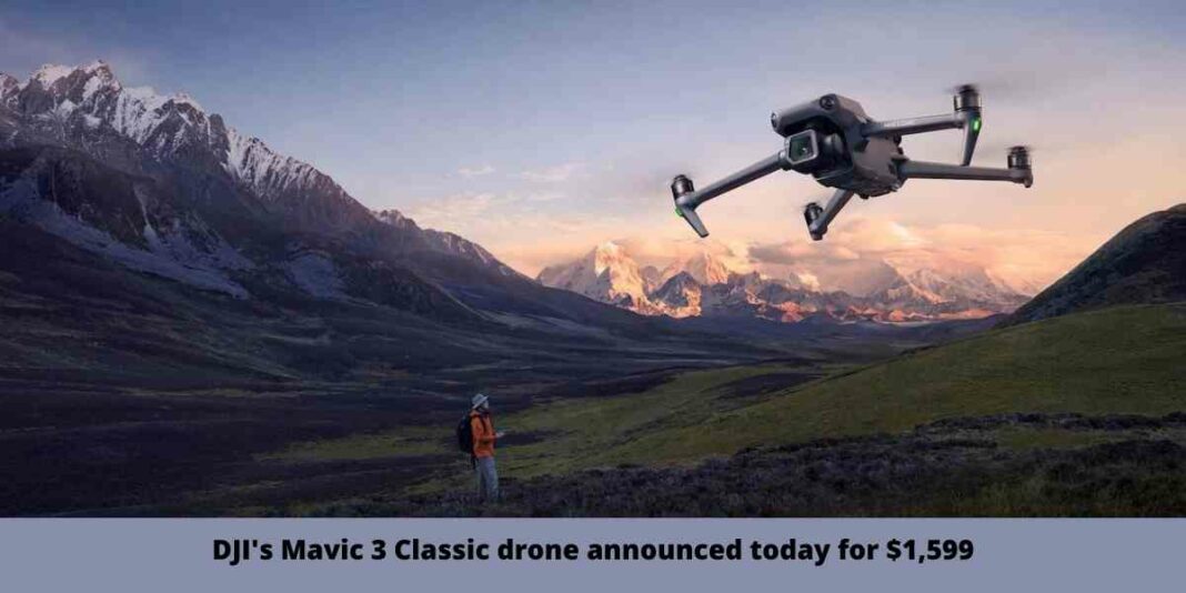 DJI's Mavic 3 Classic drone announced today for $1,599