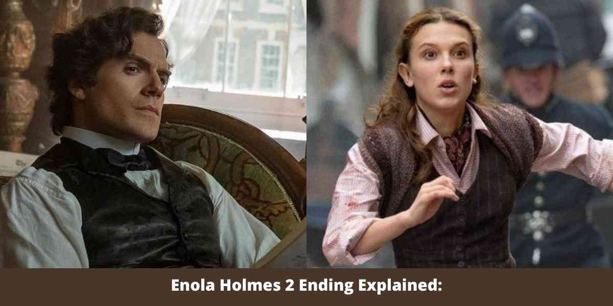 Enola Holmes 2 Ending Explained: