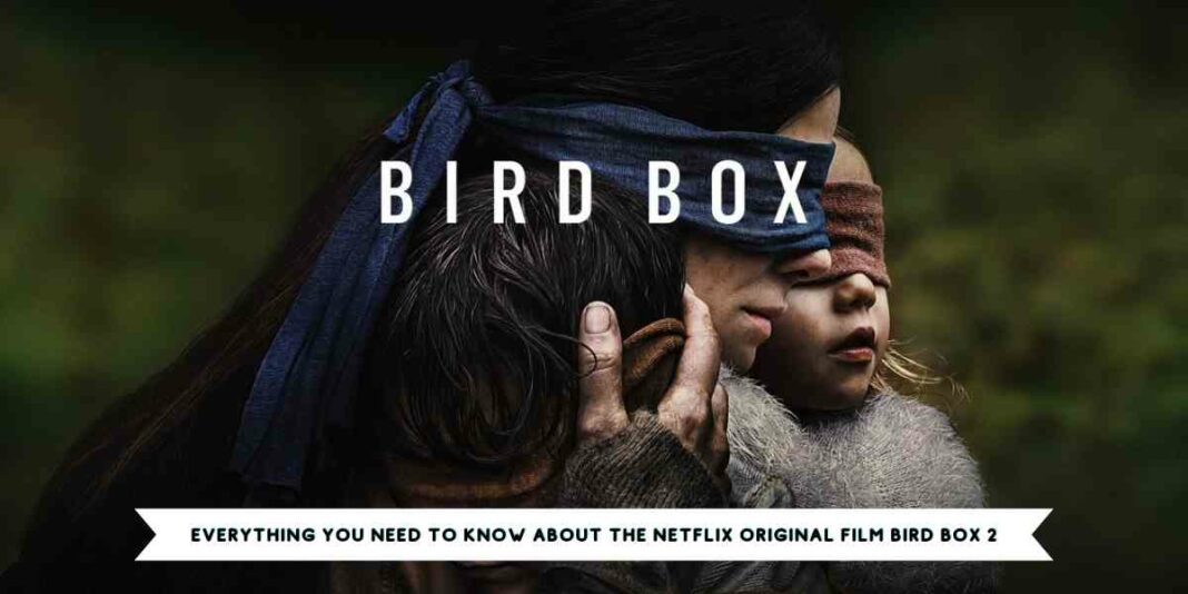 Everything you need to know about the Netflix Original Film Bird Box 2