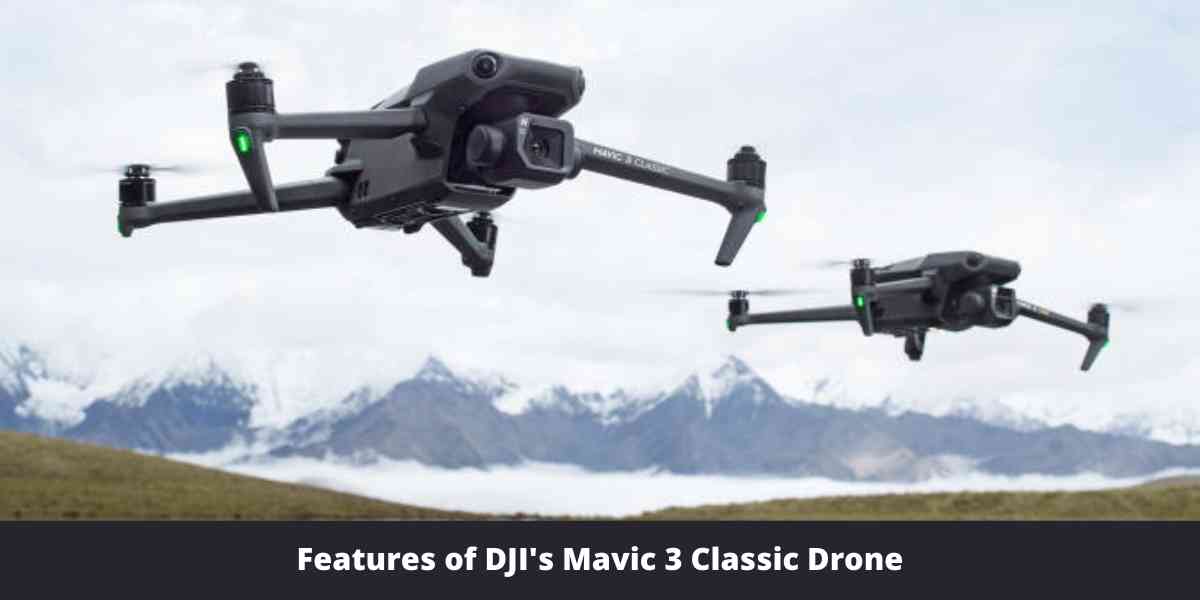 Features of DJI's Mavic 3 Classic Drone