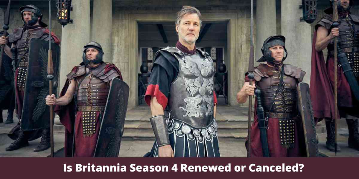 Is Britannia Season 4 Renewed or Canceled?