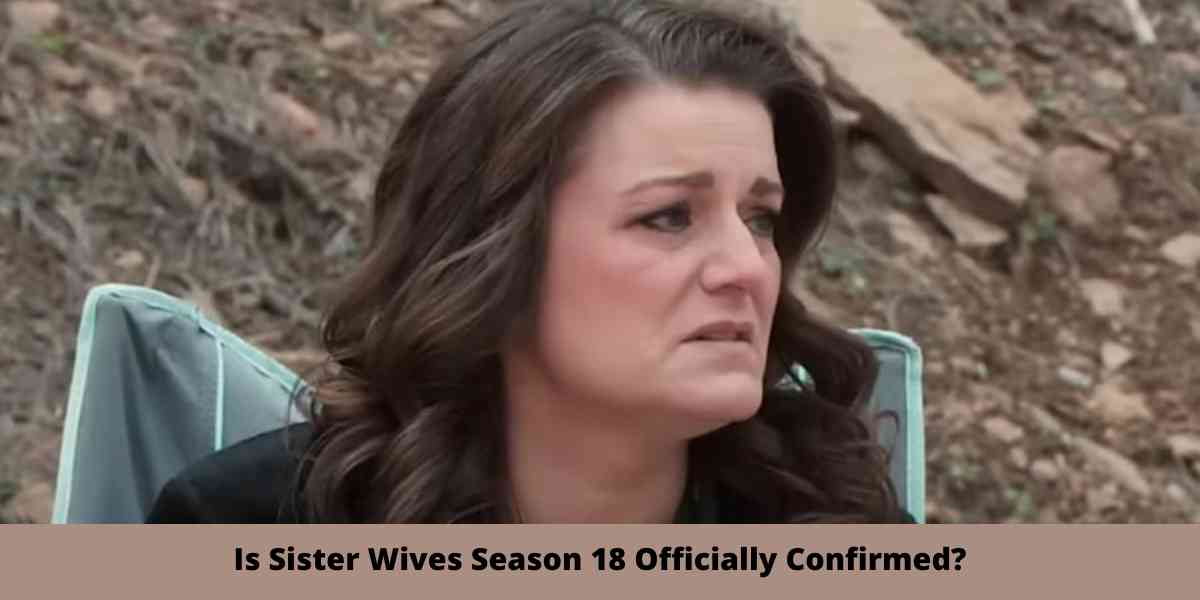 Is Sister Wives Season 18 Officially Confirmed?