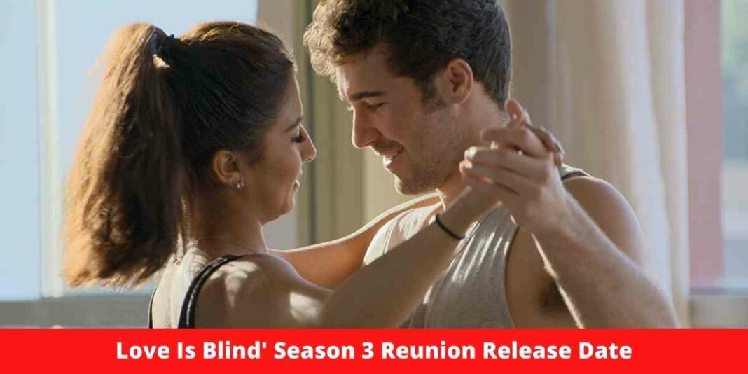 Love Is Blind' Season 3 Reunion Release Date
