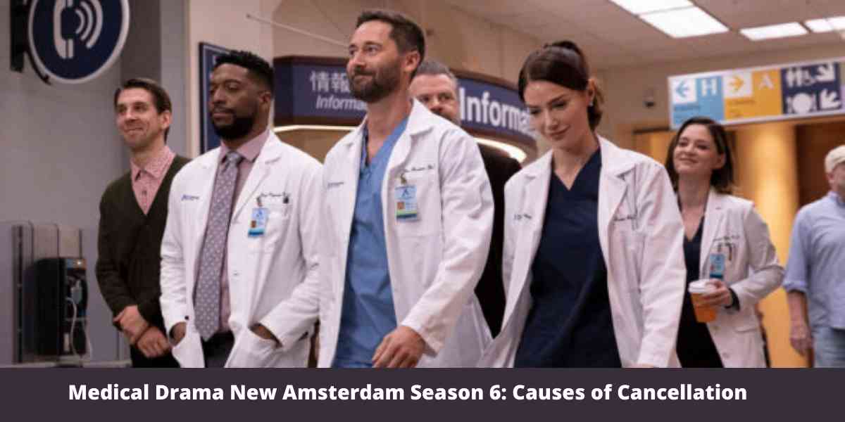 Medical Drama New Amsterdam Season 6: Causes of Cancellation