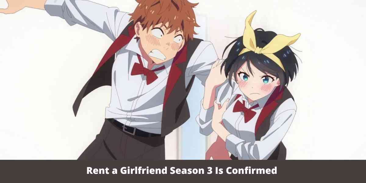 Rent a Girlfriend season 3 Is Confirmed 