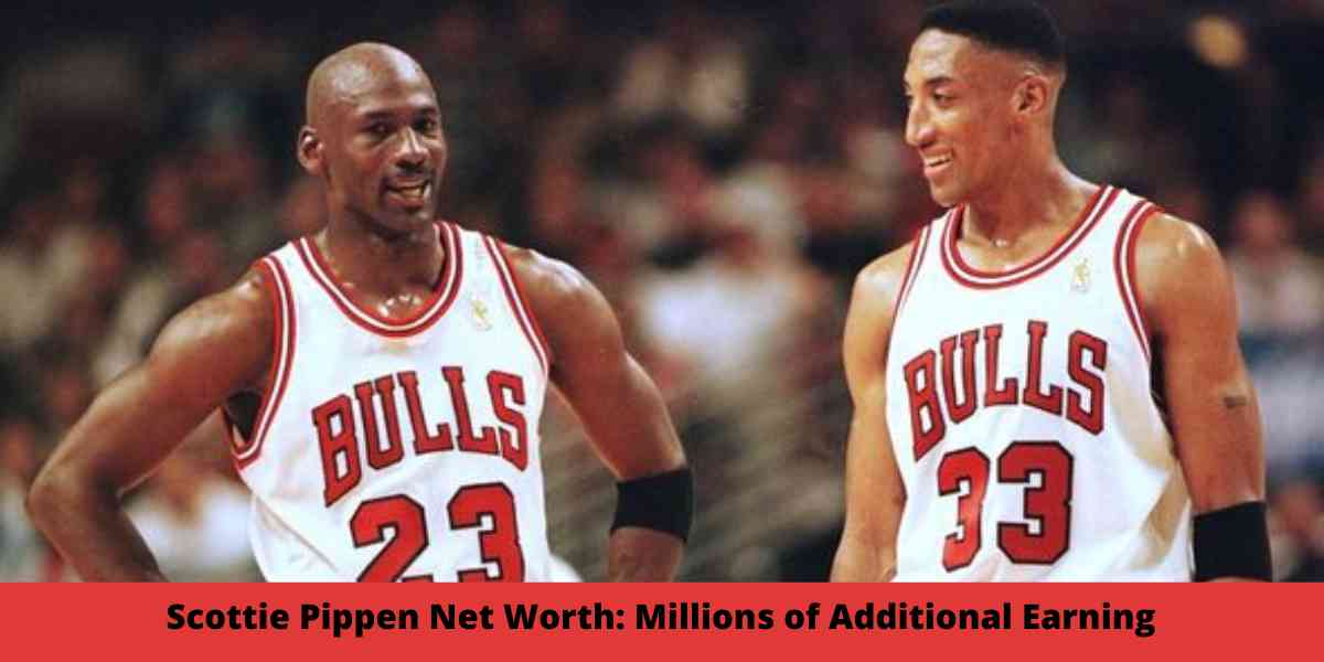 Scottie Pippen Net Worth: Millions of Additional Earning  