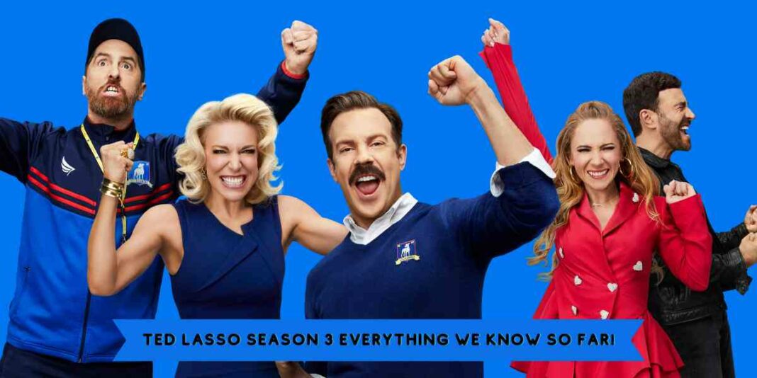 Ted Lasso Season 3 Everything We Know So far!
