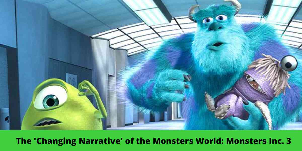 The 'Changing Narrative' of the Monsters World: Monsters Inc. 3