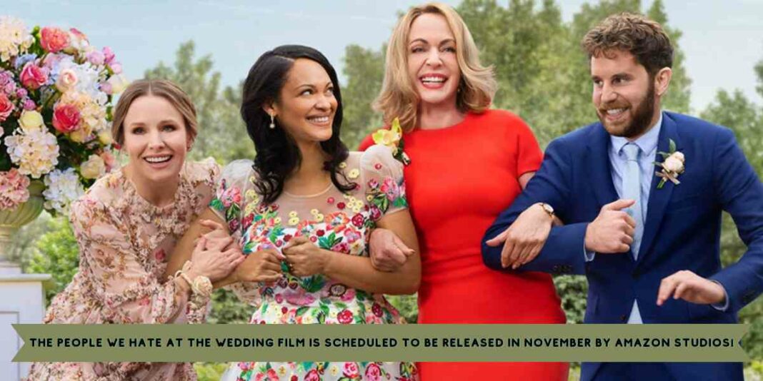 The People We Hate At The Wedding Film Is Scheduled To Be Released In November By Amazon Studios!