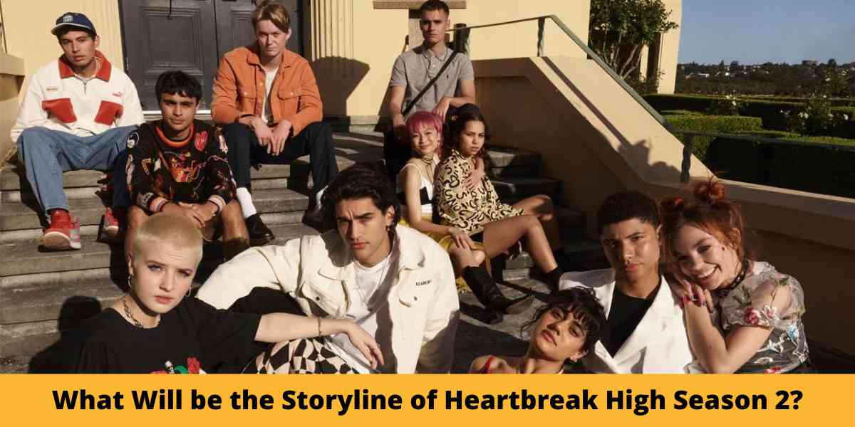 What Will be the Storyline of Heartbreak High Season 2?
