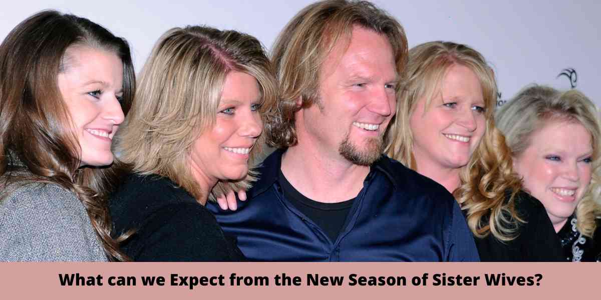 What can we Expect from the New Season of Sister Wives?