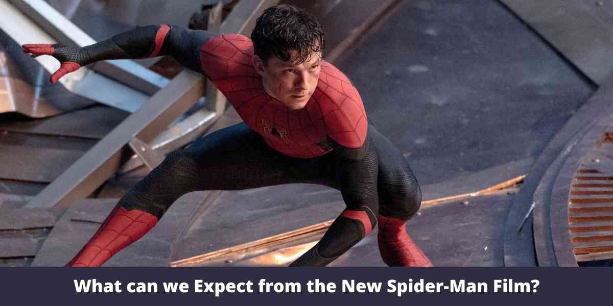 What can we Expect from the New Spider-Man Film?What can we Expect from the New Spider-Man Film?