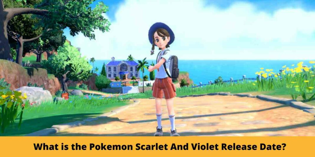 What is the Pokemon Scarlet And Violet Release Date?