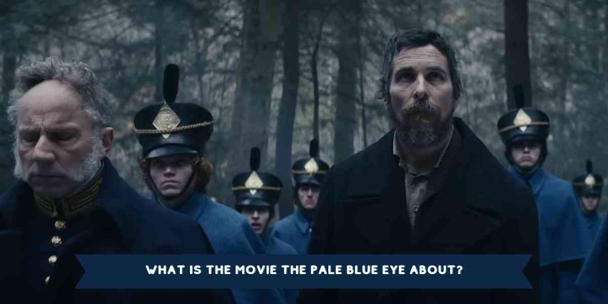 What is the movie The Pale Blue Eye About?