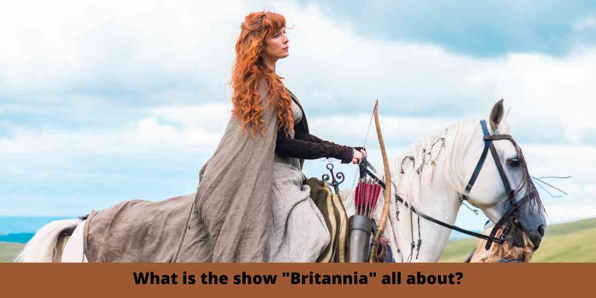 What is the show "Britannia" all about?