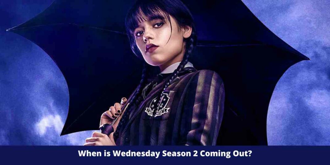 When is Wednesday Season 2 Coming Out?