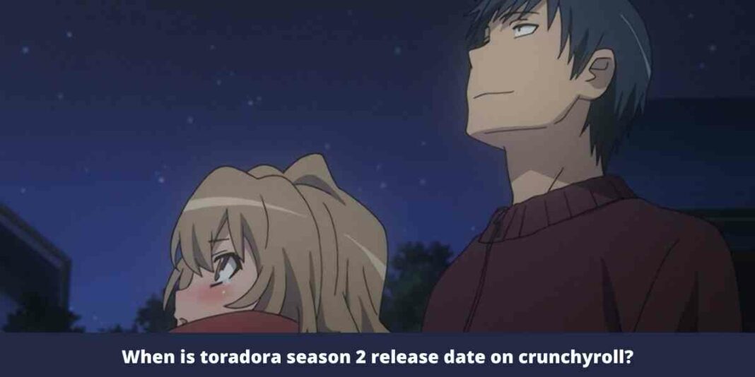 When is Toradora Season 2 Release Date on Crunchyroll?