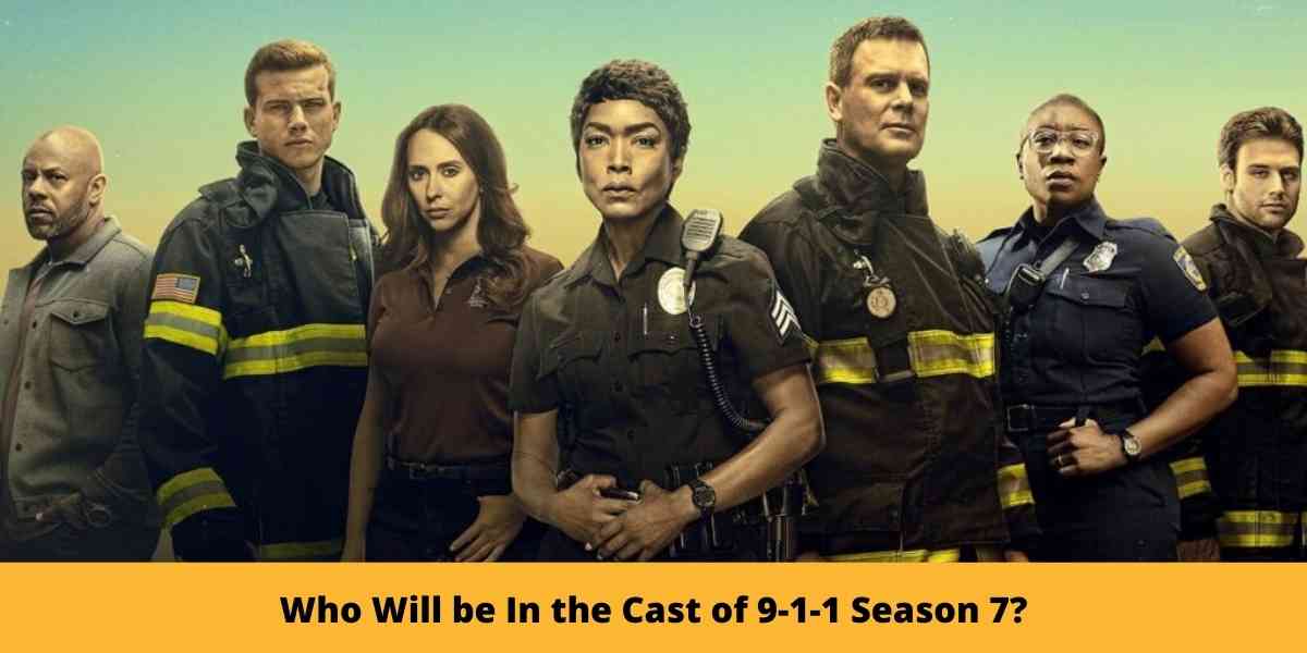 Who Will be In the Cast of 9-1-1 Season 7?