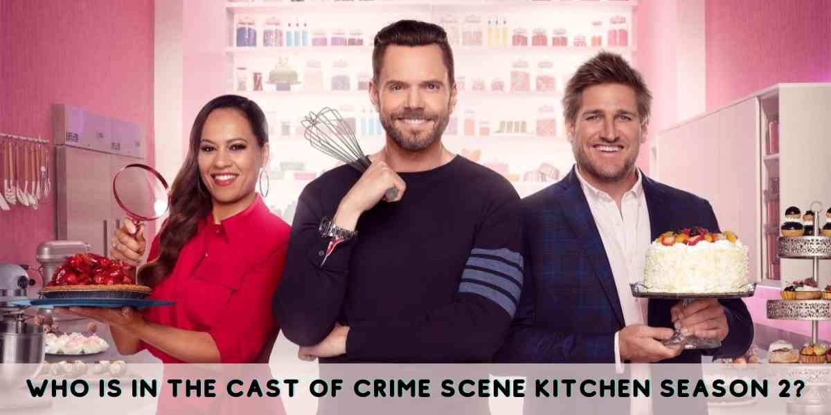 Who is in the Cast of Crime Scene Kitchen Season 2?
