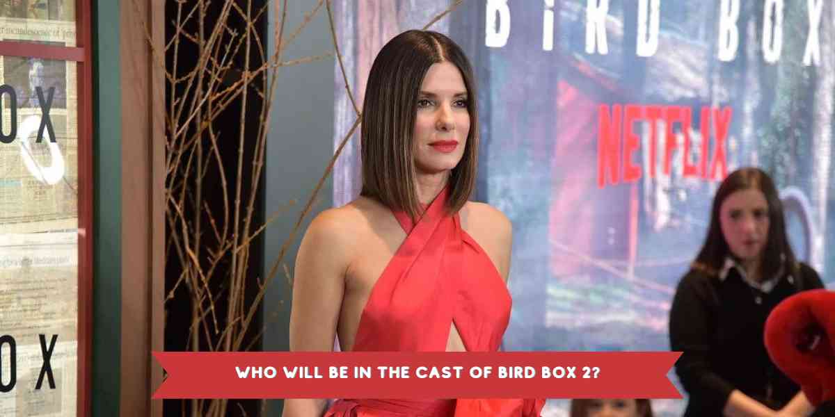 Who will be in the Cast of Bird Box 2?