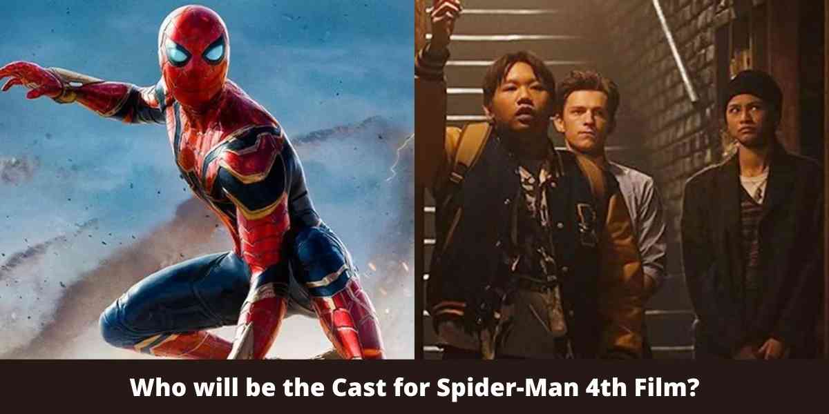 Who will be the Cast for Spider-Man 4th Film?