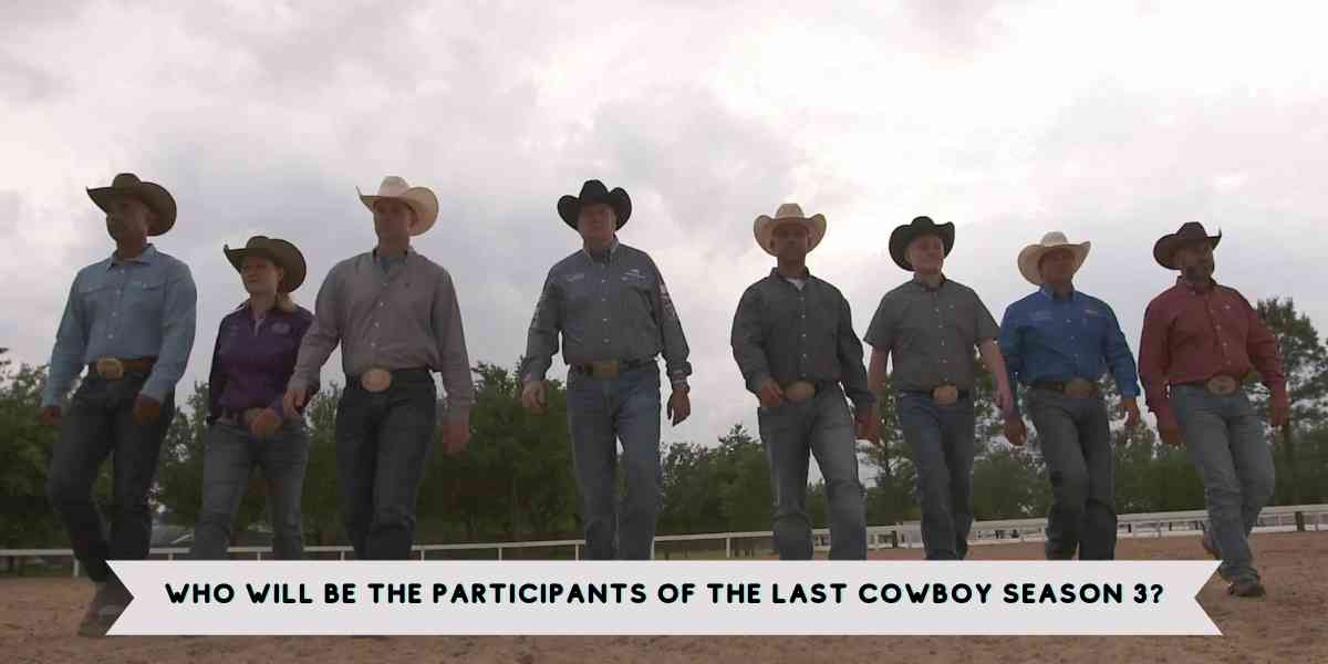 Who will be the Participants of The Last Cowboy Season 3?