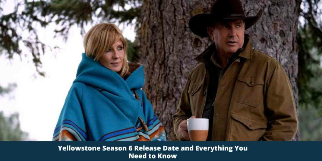 Yellowstone Season 6 Release Date and Everything You Need to Know