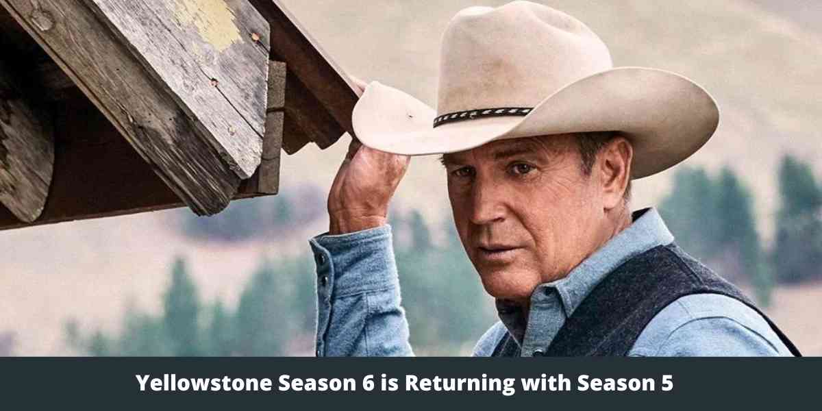 Yellowstone Season 6 is Returning with Season 5 