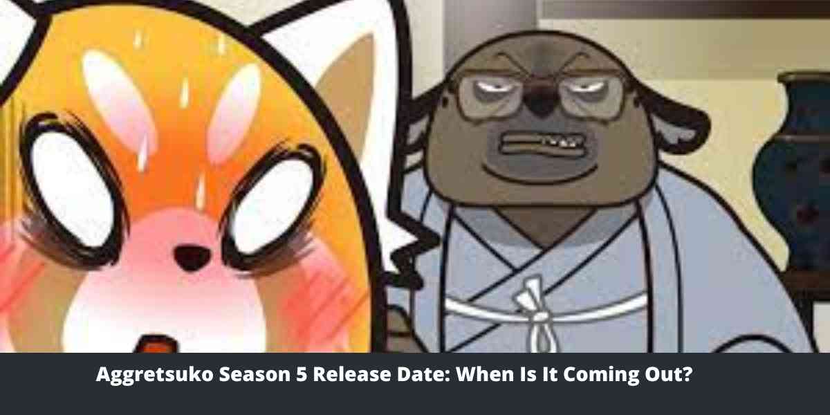 Aggretsuko Season 5 Release Date When Is It Coming Out