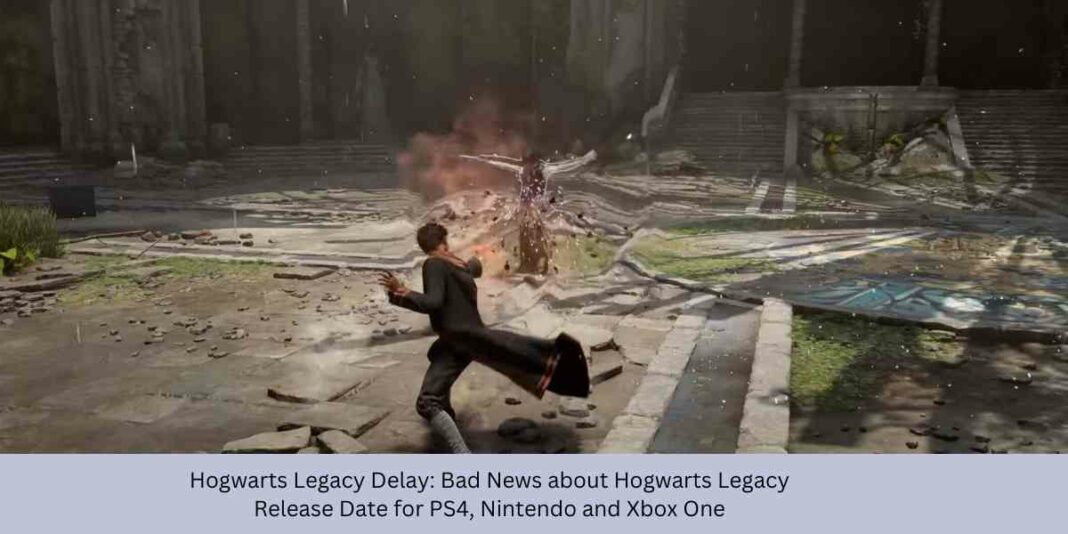 Bad News about Hogwarts Legacy Release Date for PS4 Nintendo and Xbox One