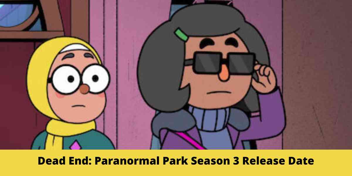 Dead End: Paranormal Park Season 3 Release Date