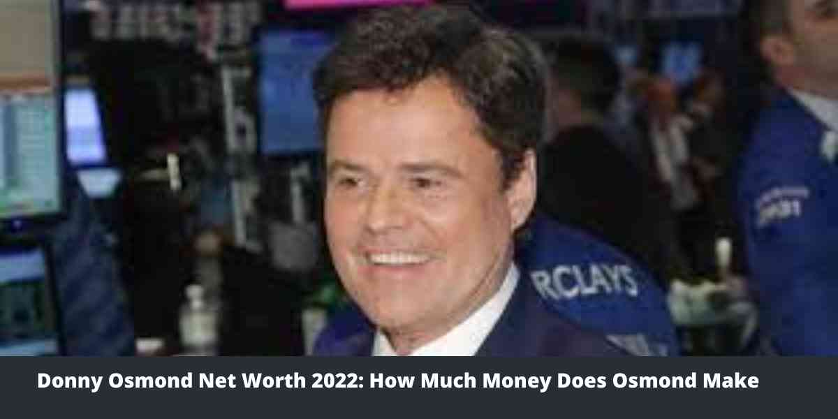 Donny Osmond Net Worth 2022 How Much Money Does Osmond Make