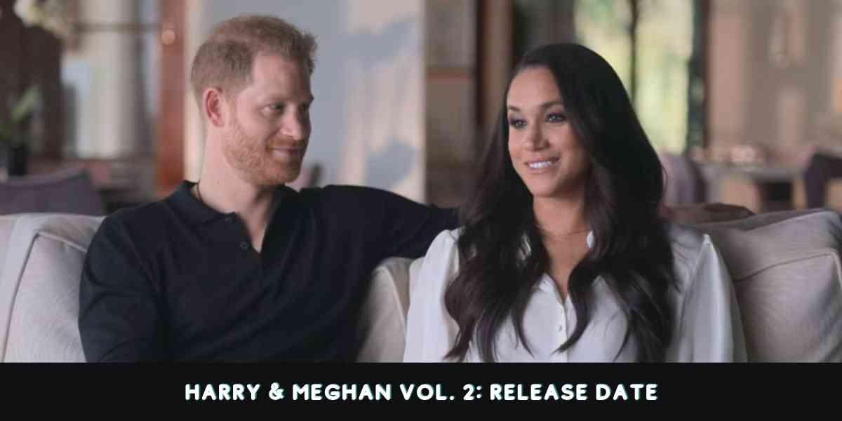 Harry & Meghan Vol. 2: Release Date