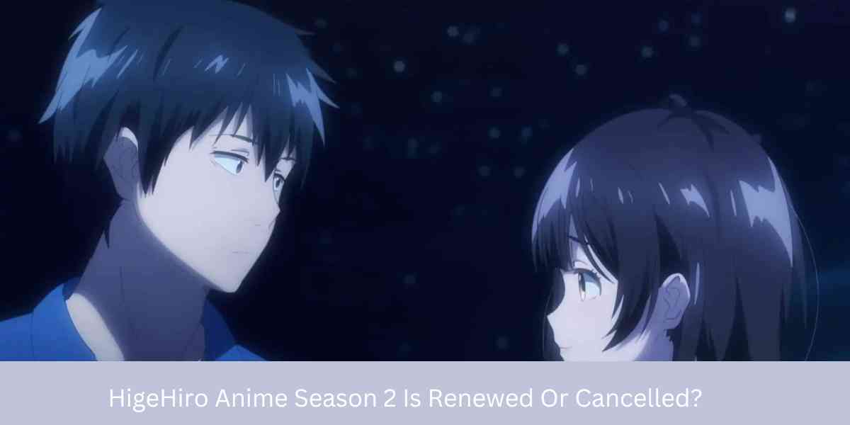 HigeHiro Anime Season 2 Is Renewed Or Cancelled