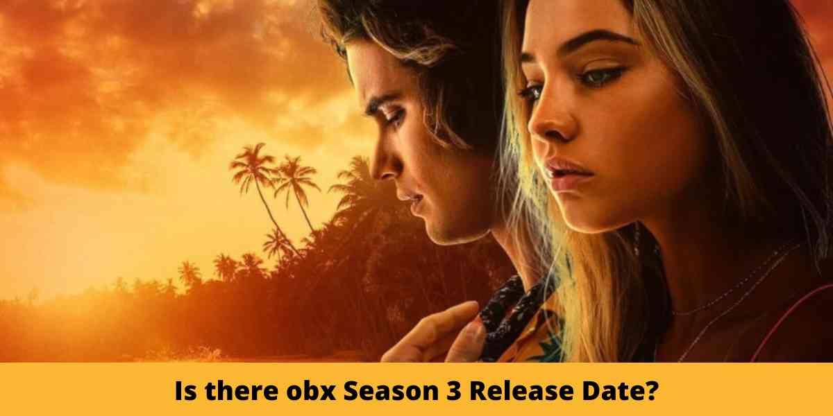 Is there obx Season 3 Release Date?