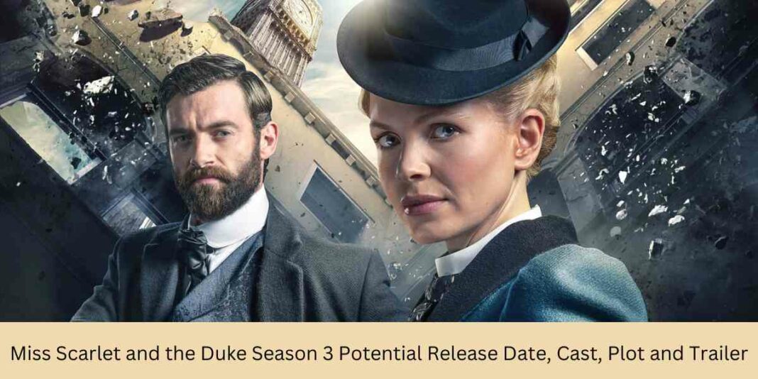 Miss Scarlet and the Duke Season 3 Potential Release Date Cast Plot and Trailer