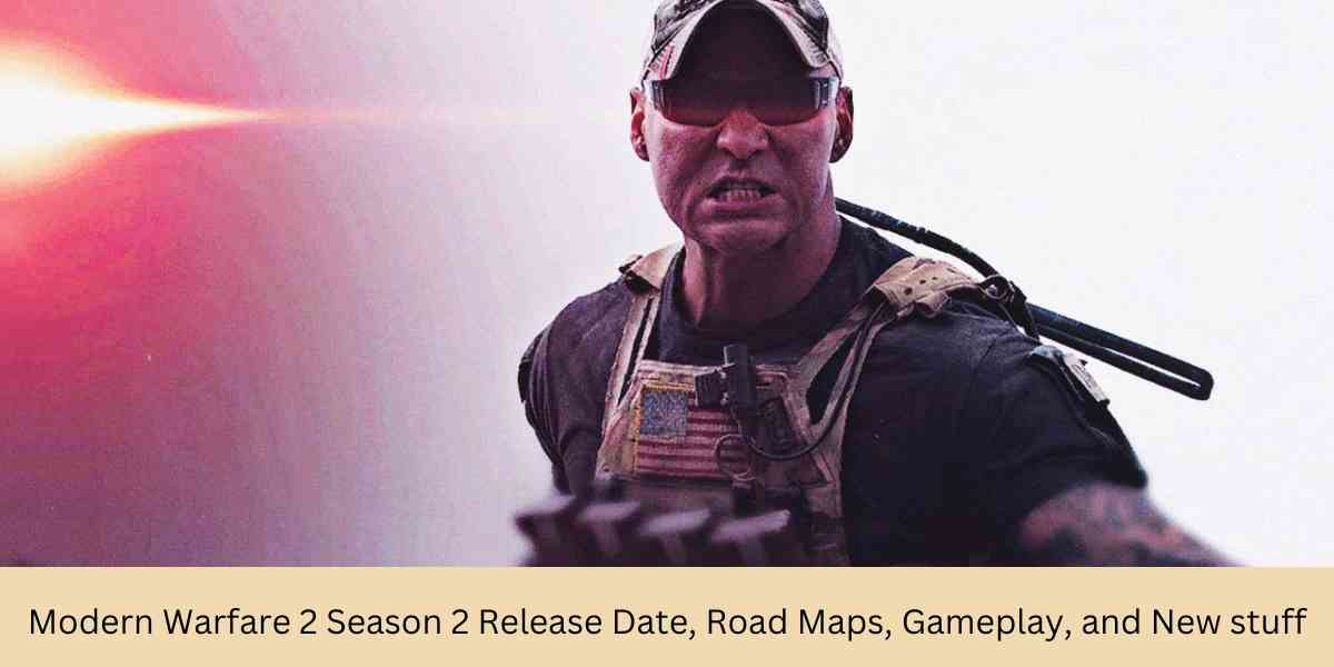 Modern Warfare 2 Season 2 Release Date Road Maps Gameplay and New stuff