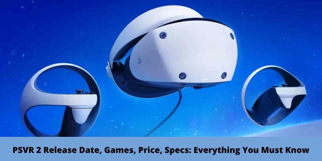 PSVR 2 Release Date, Games, Price, Specs: Everything You Must Know