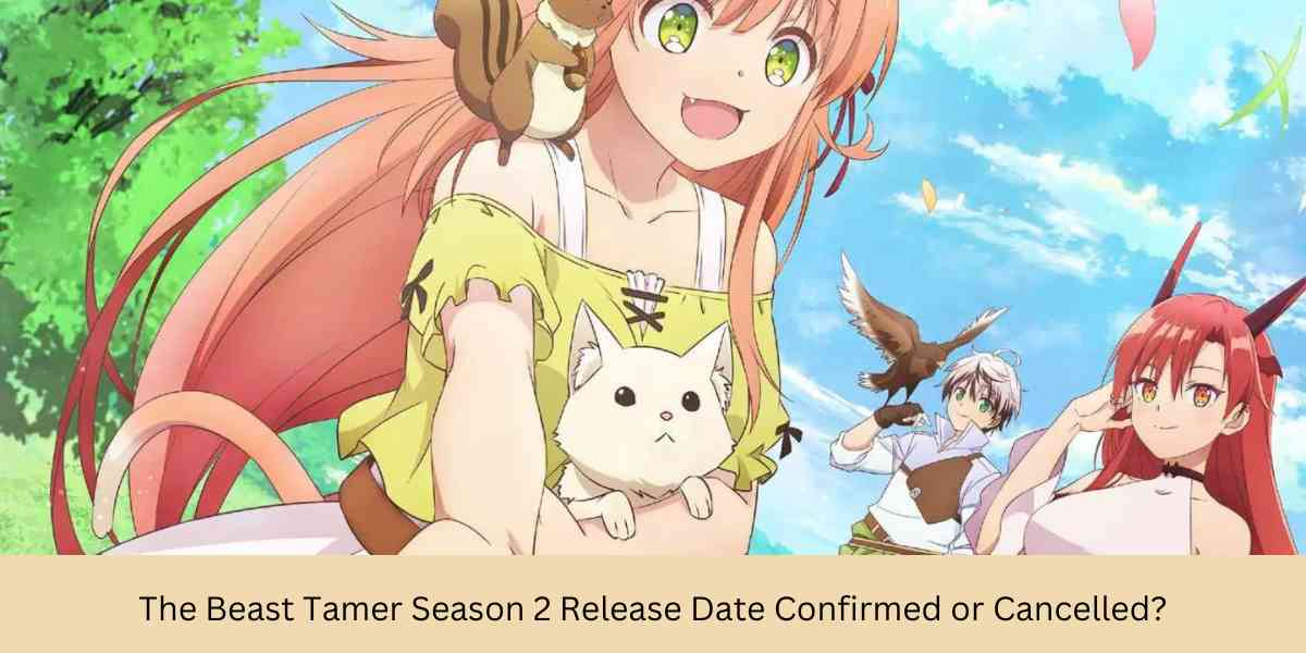 The Beast Tamer Season 2 Release Date Confirmed or Cancelled